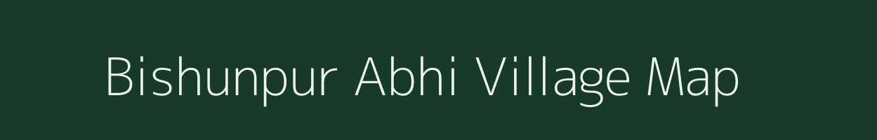 Bishunpur Abhi village map in Bihar