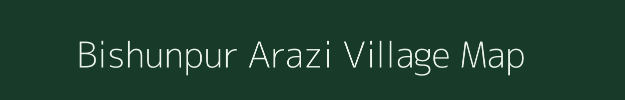 Bishunpur Arazi village map in Bihar