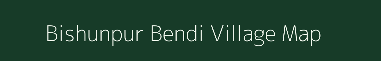 Bishunpur Bendi village map in Bihar