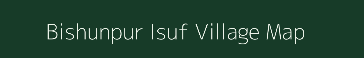 Bishunpur Isuf village map in Bihar