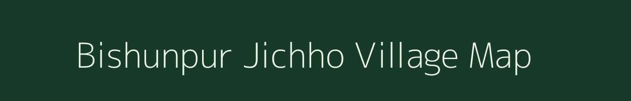 Bishunpur Jichho village map in Bihar