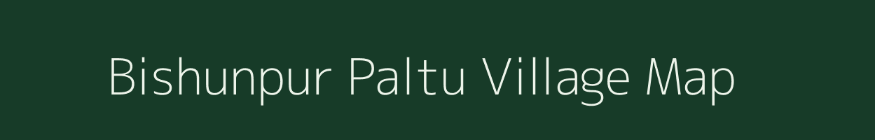 Bishunpur Paltu village map in Bihar