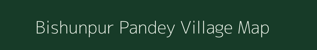 Bishunpur Pandey village map in Uttar Pradesh