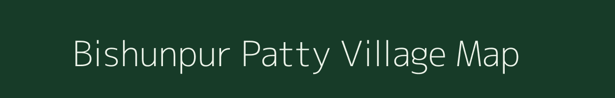 Bishunpur Patty village map in Bihar