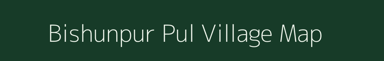 Bishunpur Pul village map in Uttar Pradesh