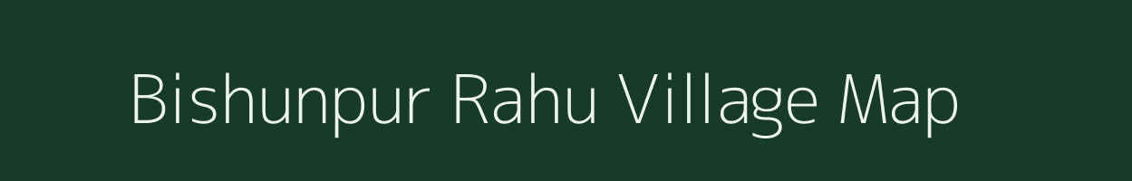 Bishunpur Rahu village map in Uttar Pradesh