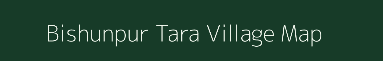 Bishunpur Tara village map in Bihar