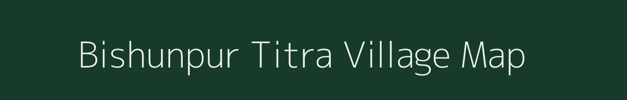 Bishunpur Titra village map in Bihar
