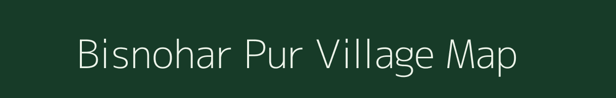 Bisnohar Pur village map in Uttar Pradesh