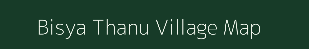 Bisya Thanu village map in Uttar Pradesh