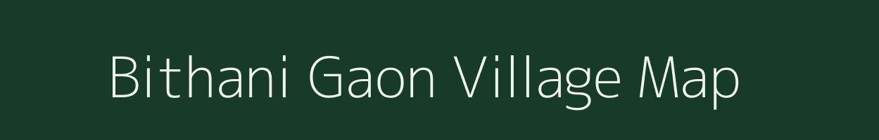 Bithani Gaon village map in Assam