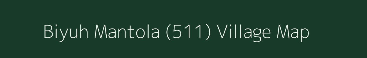 Biyuh Mantola (511) village map in Himachal Pradesh