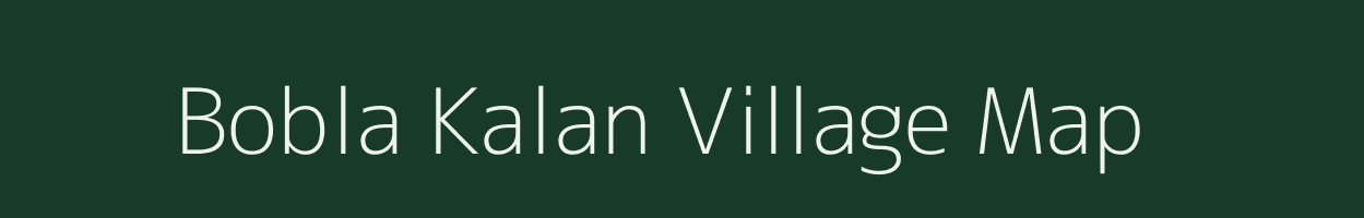 Bobla Kalan village map in Rajasthan