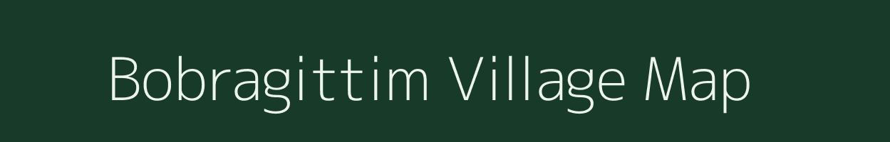 Bobragittim village map in Meghalaya