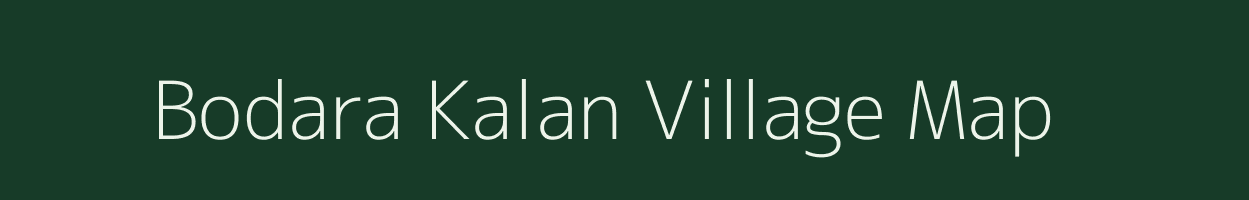 Bodara Kalan village map in Uttar Pradesh