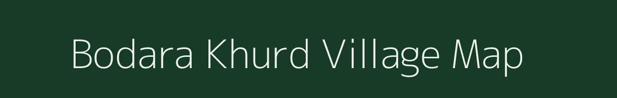 Bodara Khurd village map in Uttar Pradesh