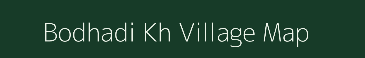 Bodhadi Kh village map in Maharashtra