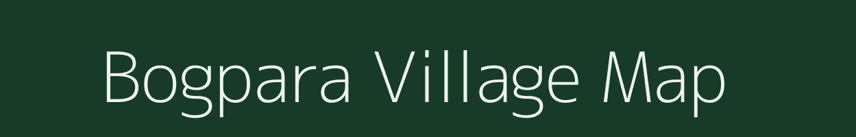 Bogpara village map in Assam