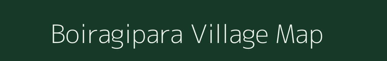 Boiragipara village map in Meghalaya