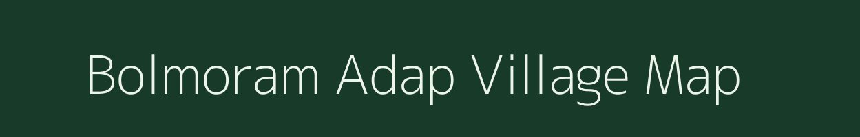 Bolmoram Adap village map in Meghalaya