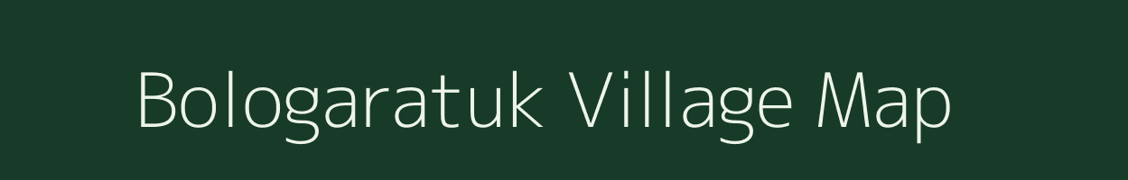 Bologaratuk village map in Assam