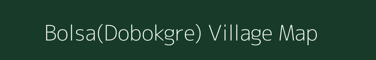 Bolsa(Dobokgre) village map in Meghalaya