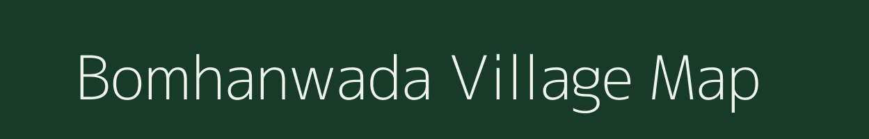 Bomhanwada village map in Madhya Pradesh