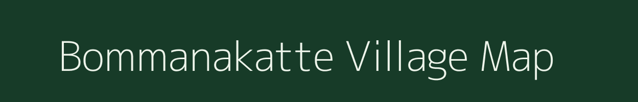 Bommanakatte village map in Karnataka