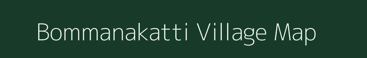 Bommanakatti village map in Karnataka