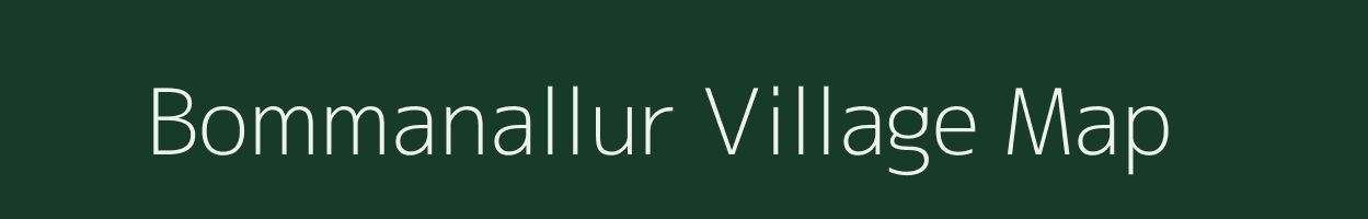 Bommanallur village map in Tamil Nadu