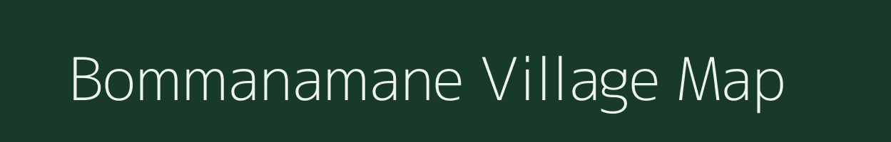 Bommanamane village map in Karnataka