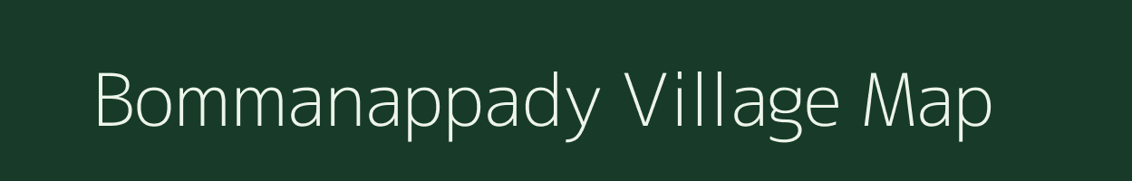 Bommanappady village map in Tamil Nadu