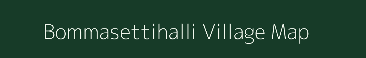 Bommasettihalli village map in Karnataka