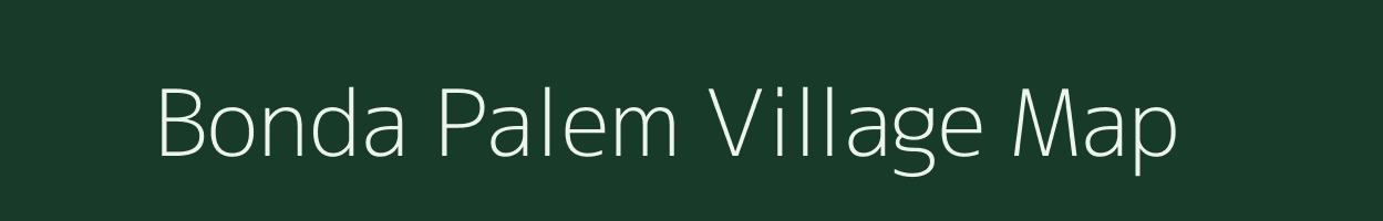 Bonda Palem village map in Andhra Pradesh