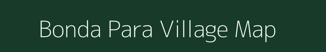 Bonda Para village map in Assam