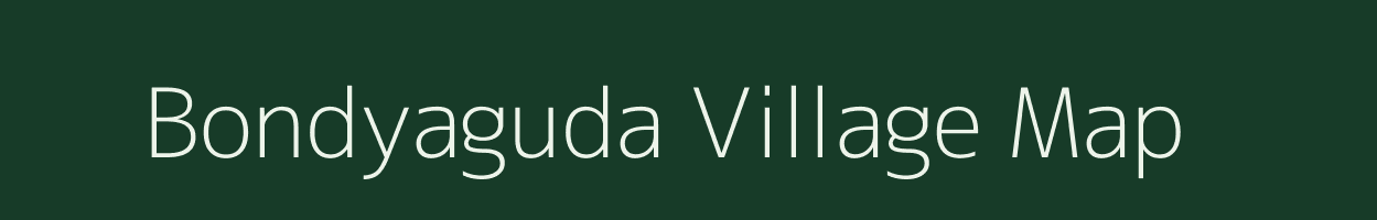 Bondyaguda village map in Andhra Pradesh