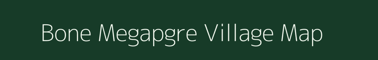 Bone Megapgre village map in Meghalaya