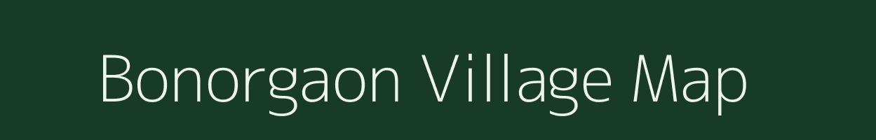 Bonorgaon village map in Assam