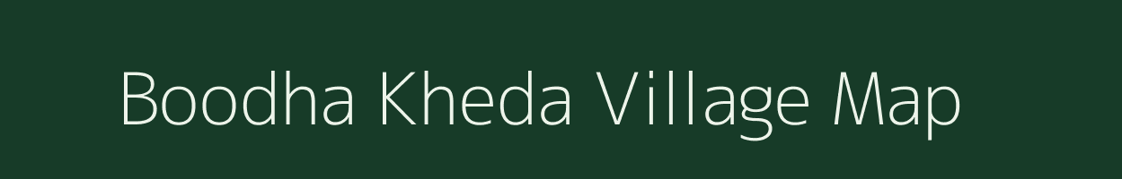 Boodha Kheda village map in Madhya Pradesh