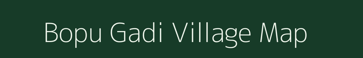 Bopu Gadi village map in Arunachal Pradesh