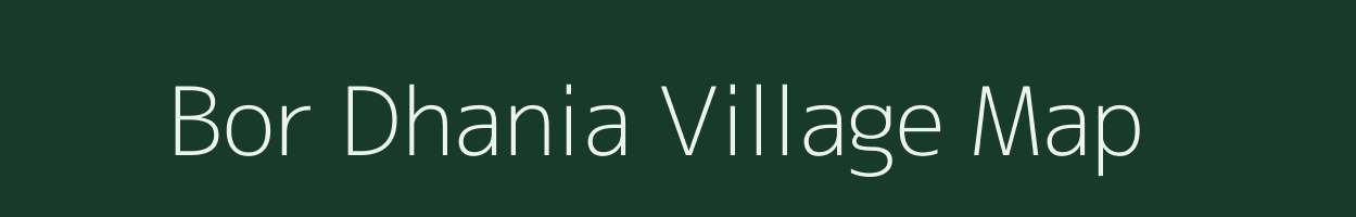 Bor Dhania village map in Assam