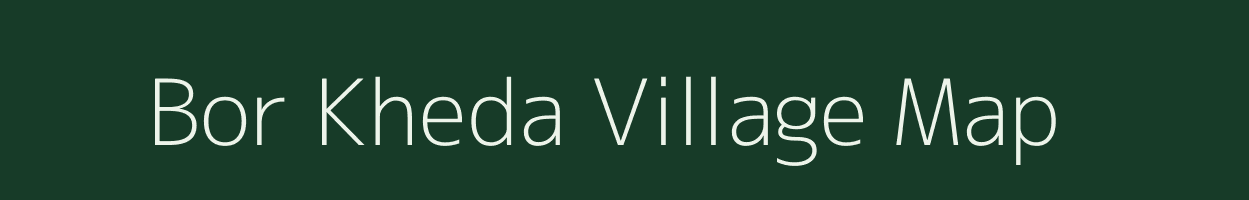 Bor Kheda village map in Madhya Pradesh