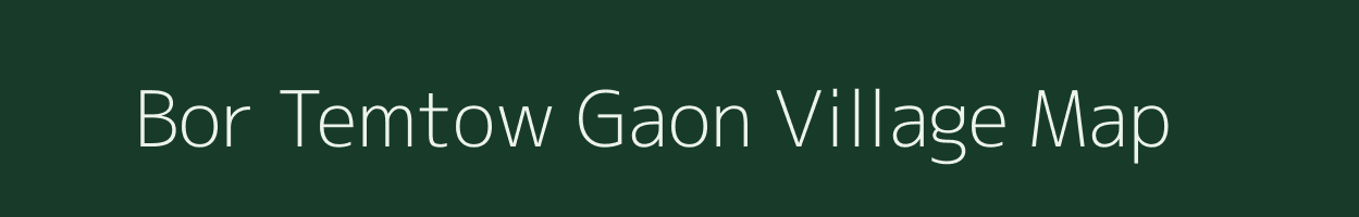 Bor Temtow Gaon village map in Assam