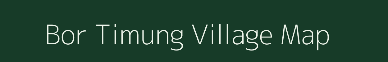 Bor Timung village map in Assam