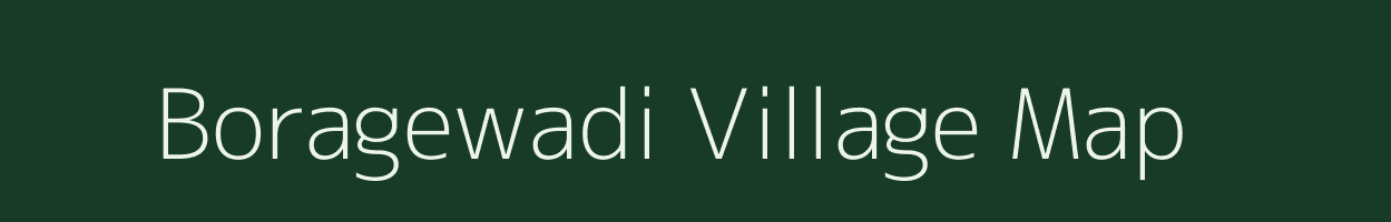 Boragewadi village map in Maharashtra