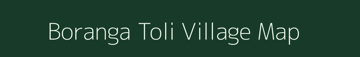 Boranga Toli village map in Assam