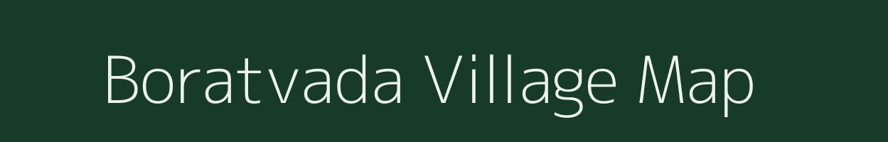 Boratvada village map in Gujarat