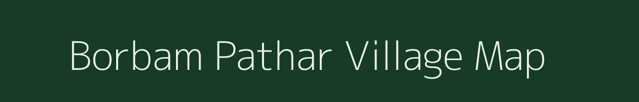 Borbam Pathar village map in Assam