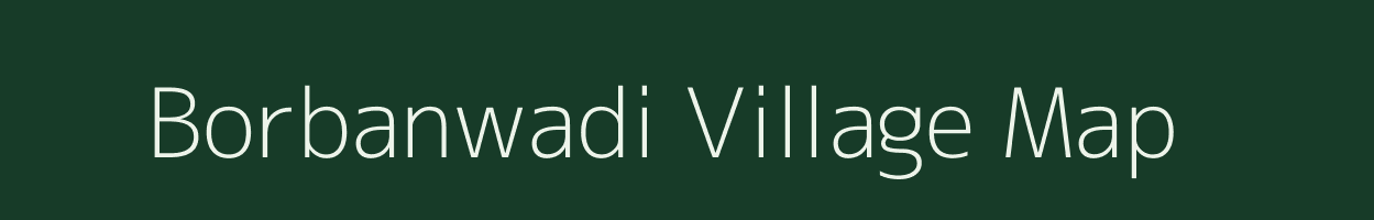 Borbanwadi village map in Maharashtra