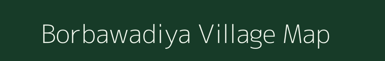 Borbawadiya village map in Madhya Pradesh